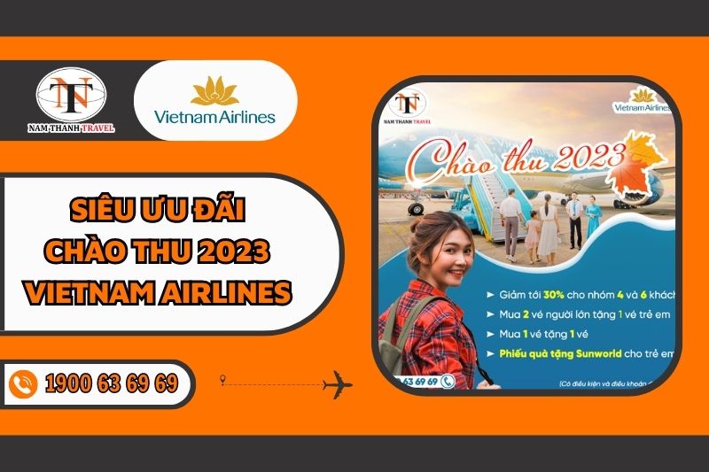 Ưu đãi Chào Thu 2023 cực khủng của Vietnam Airlines